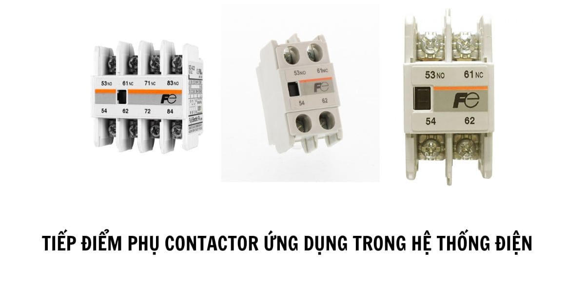 Tiếp Điểm Phụ Contactor - Ứng Dụng Trong Hệ Thống Điện 1 Tiếp Điểm Phụ Contactor Fuji